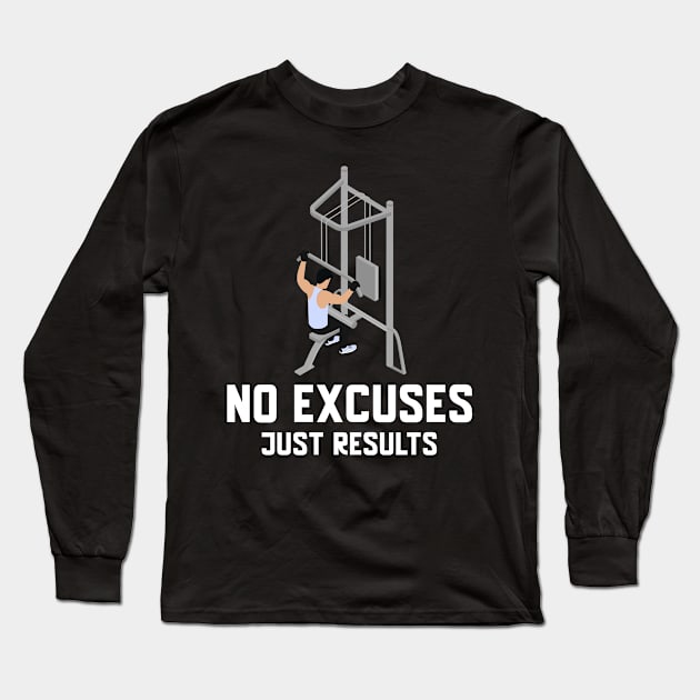 No excuses only results Long Sleeve T-Shirt by MythicalShop